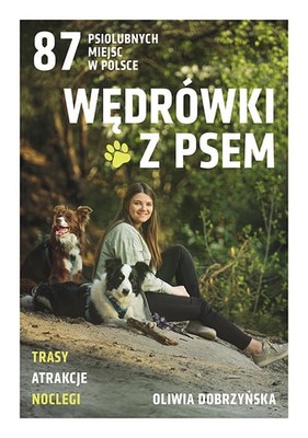 Oliwia Dobrzyńska - Wędrówki z psem. 87 wycieczek po Polsce