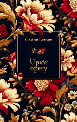Gaston Leroux - Upiór opery