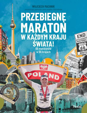 Wojciech Machnik - Przebiegnę maraton w każdym kraju świata! 66 maratonów w 66 krajach