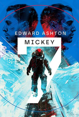 Edward Ashton - Mickey 7