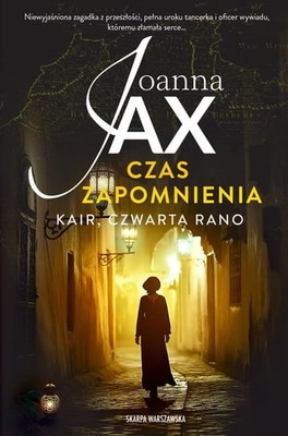 Joanna Jax - Czas zapomnienia. Kair, czwarta rano