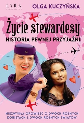 Olga Kuczyńska - Życie stewardesy. Historia pewnej przyjaźni