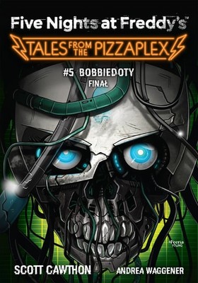Scott Cawthon - Bobbiedoty. Finał. Five Nights at Freddy's: Tales from the Pizzaplex. Tom 5