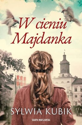 Sylwia Kubik - W cieniu Majdanka