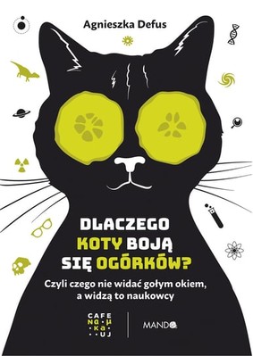 Agnieszka Defus - Dlaczego koty boją się ogórków?