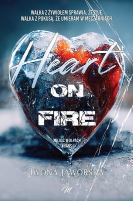 Iwona Jaworska - Miłość w Alpach. Hans. Heart on fire