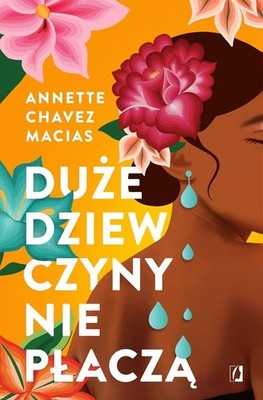 Annette Chavez Macias - Duże dziewczyny nie płaczą