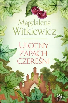 Magdalena Witkiewicz - Ulotny zapach czereśni
