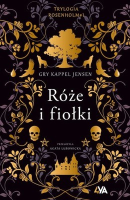 Gry Kappel Jensen - Róże i fiołki. Trylogia Rosenholm. Tom 1