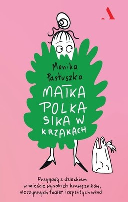 Monika Pastuszko - Matka polka sika w krzakach