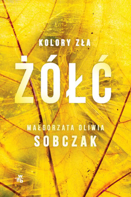 Małgorzata Oliwia Sobczak - Żółć. Kolory zła. Tom 4