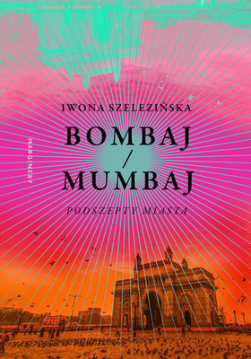 Iwona Szelezińska - Bombaj / Mumbaj