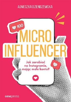Agnieszka Dzieniszewska - Microinfluencer - jak zarabiać na instagramie mając małe konto?