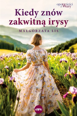 Małgorzata Lis - Kiedy znów zakwitną irysy