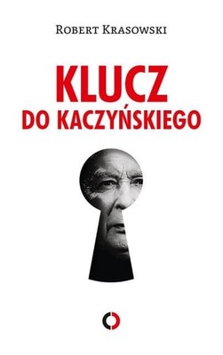 Robert Krasowski - Klucz do Kaczyńskiego