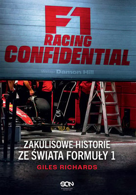 Giles Richards - F1 Racing Confidential. Zakulisowe historie ze świata Formuły 1