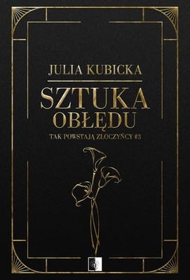 Julia Kamińska - Sztuka obłędu. Tak powstają złoczyńcy. Tom 3
