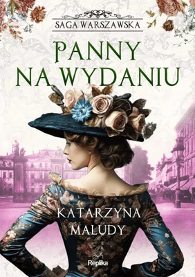 Katarzyna Maludy - Panny na wydaniu. Saga warszawska. Tom 1