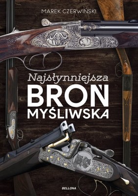 Marek Czerwiński - Najsłynniejsza broń myśliwska