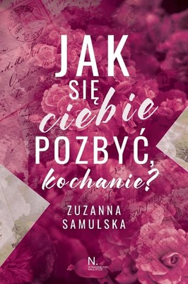 Zuzanna Samulska - Jak się ciebie pozbyć, kochanie?