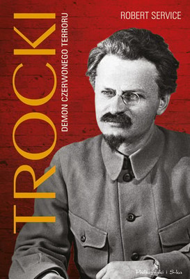 Robert Service - Trocki. Demon czerwonego terroru / Robert Service - Trotsky: A Biography