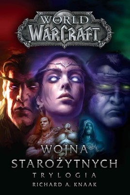 Richard A. Knaak - World of Warcraft. Wojna starożytnych. Trylogia
