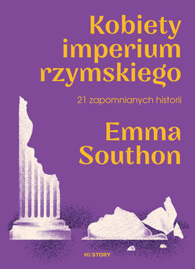 Emma Southon - Kobiety imperium rzymskiego. 21 zapomnianych historii
