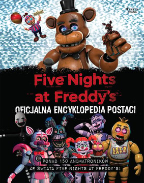 Scott Cawthon - Five Nights at Freddy's. Oficjalna encyklopedia postaci / Scott Cawthon - Five Nights At Freddy's Official Character Encyclopedia