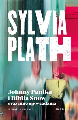 Sylvia Plath - Johnny Panika i Biblia Snów oraz inne opowiadania