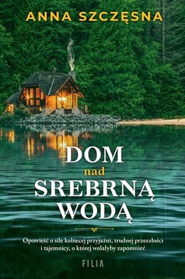 Anna Szczęsna - Dom nad srebrną wodą