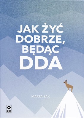 Marta Sak - Jak żyć dobrze będąc DDA