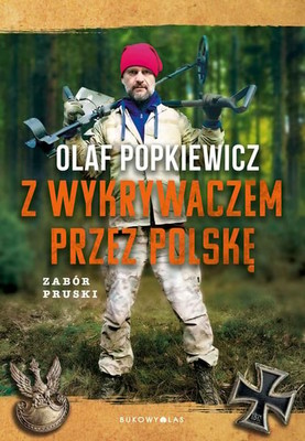 Olaf Popkiewicz - Z wykrywaczem przez Polskę. Zabór pruski