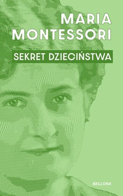 Maria Montessori - Sekret dzieciństwa