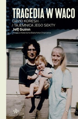 Jeff Guinn - Tragedia w Waco. David Koresh i tajemnica jego sekty