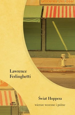 Lawrence Ferlighetti - Świat Hoppera. Wiersze wczesne i późne