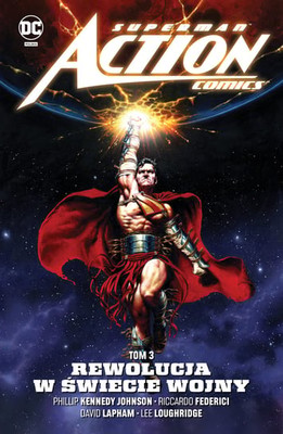Phillip Kennedy Johnson - Rewolucja w Świecie Wojny. Superman Action Comics. Tom 3