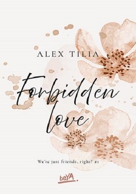 Alex Tilia - Forbidden love. We're just friends, right?. Tom 1