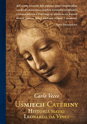 Carlo Vecce - Uśmiech Cateriny. Historia matki Leonarda da Vinci