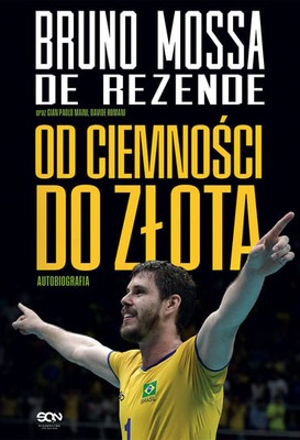 Bruno Mossa De Rezende - Bruno Rezende. Od ciemności do złota. Autobiografia / Bruno Mossa De Rezende - Dal Buio All'oro