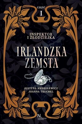 Justyna Andrulewicz - Inspektor i złodziejka. Irlandzka Zemsta. Tom 1. Część 1