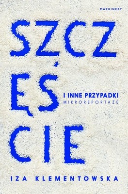 Iza Klementowska - Szczęście i inne przypadki