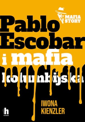 Iwona Kienzler - Pablo Escobar i mafia kolumbijska