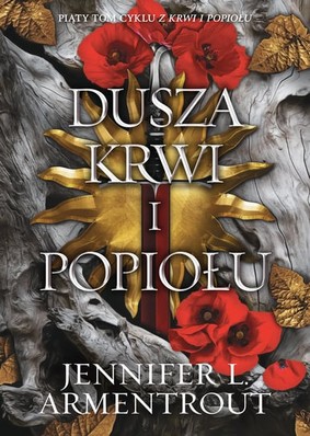 Jennifer L. Armentrout - Dusza krwi i popiołu. Z krwi i popiołu. Tom 5 / Jennifer L. Armentrout - A Soul Of Flash And Blood