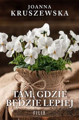 Joanna Kruszewska - Tam, gdzie będzie lepiej