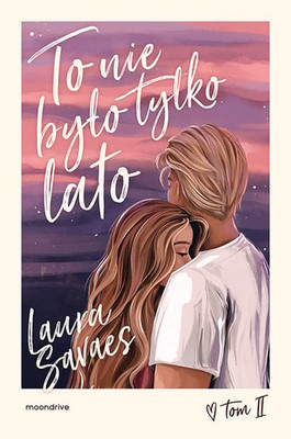 Laura Savaes - To nie było tylko lato. Tom 2