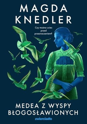 Magda Knedler - Medea z Wyspy Błogosławionych