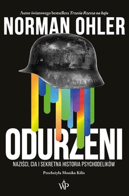 Norman Ohler - Odurzeni. Naziści, CIA i sekretna historia psychodelików