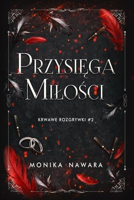 Monika Nawara - Przysięga miłości. Krwawe rozgrywki. Tom 2