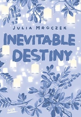 Julia Mroczek - Inevitable Destiny