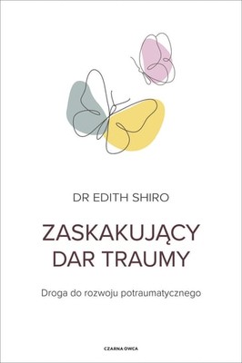 Edith Shiro - Zaskakujący dar traumy